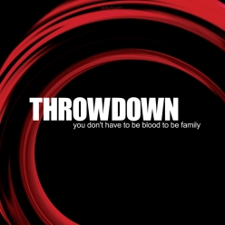 Throwdown - You Don't Have to Be Blood to Be Family